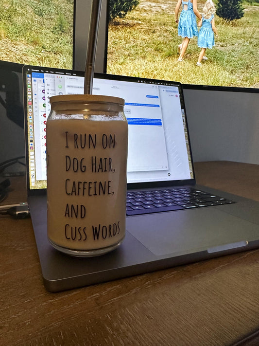 Can-Shaped Glass  'I Run on Dog Hair, Caffeine, and Cuss Words'  Personalized with Custom Dog Ears